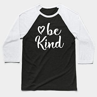 Inspirational Be Kind Tshirt Kindness Baseball T-Shirt